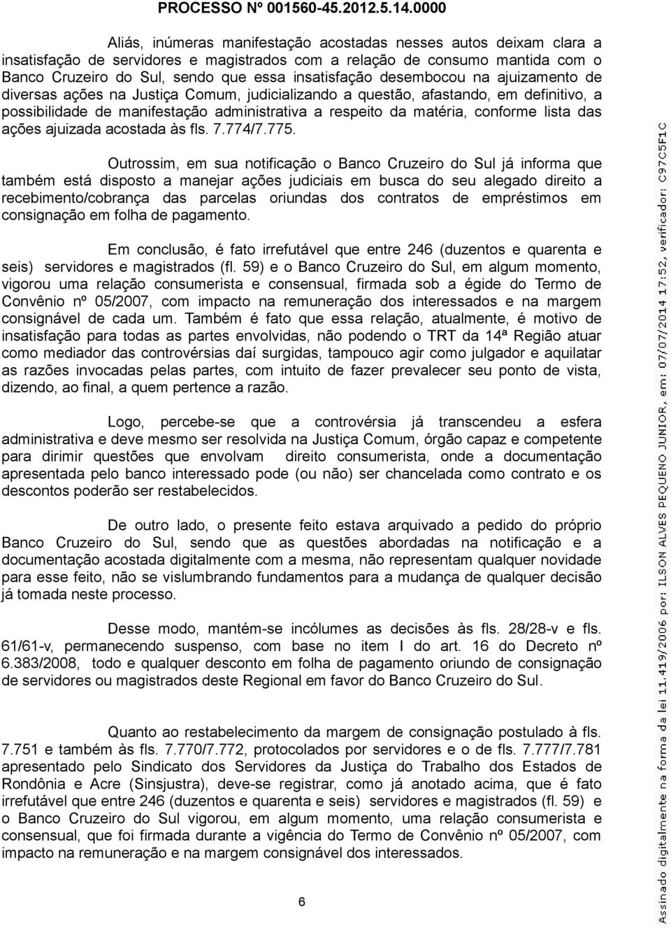 das ações ajuizada acostada às fls. 7.774/7.775.