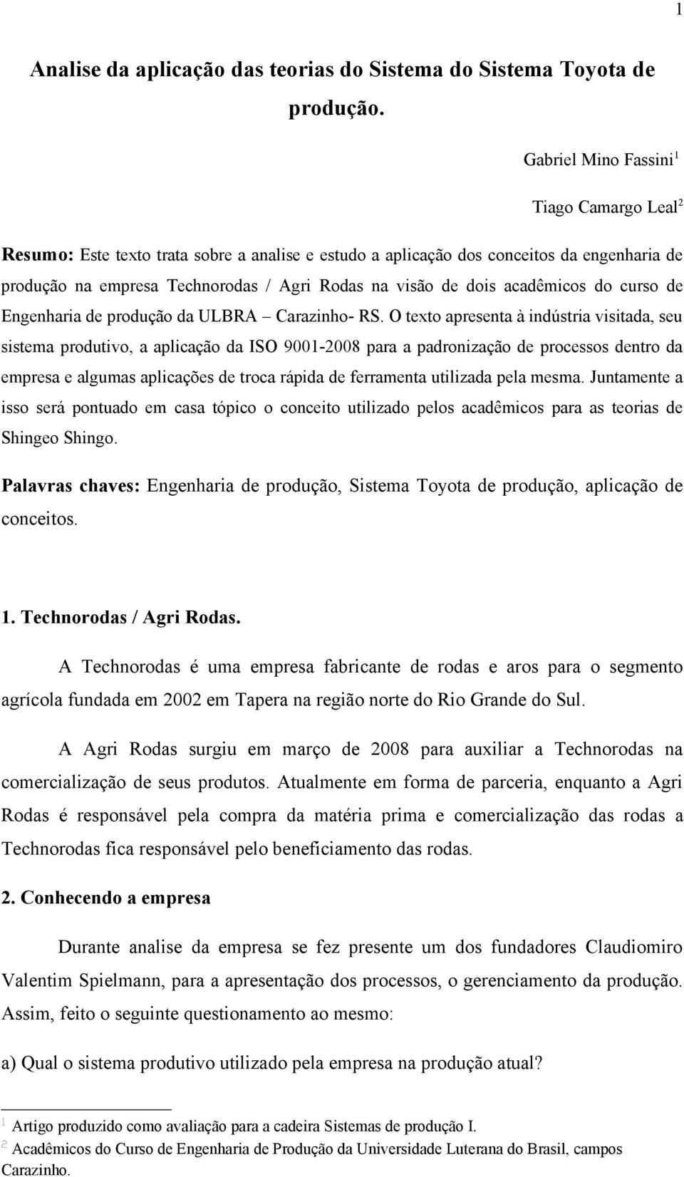 acadêmicos do curso de Engenharia de produção da ULBRA Carazinho- RS.