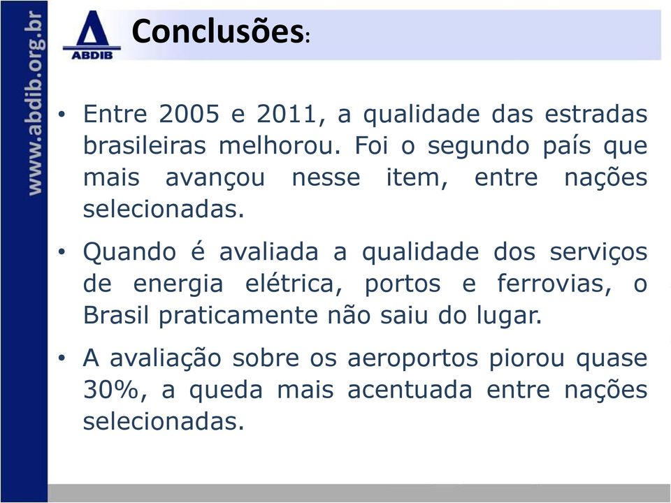 Quando é avaliada a qualidade dos serviços de energia elétrica, portos e ferrovias, o Brasil