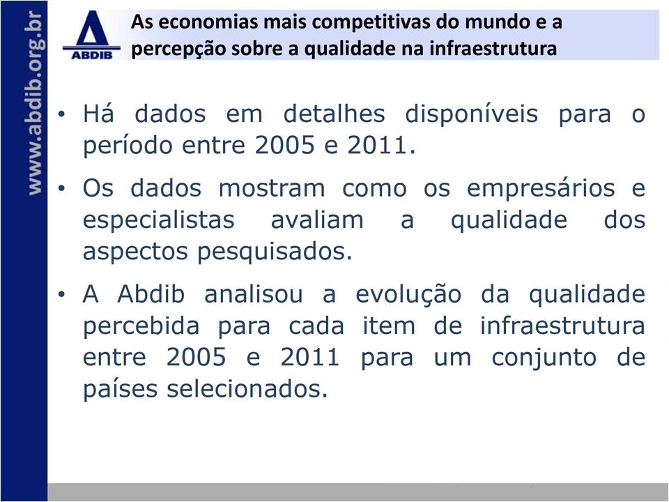 Os dados mostram como os empresários e especialistas avaliam a qualidade dos aspectos pesquisados.