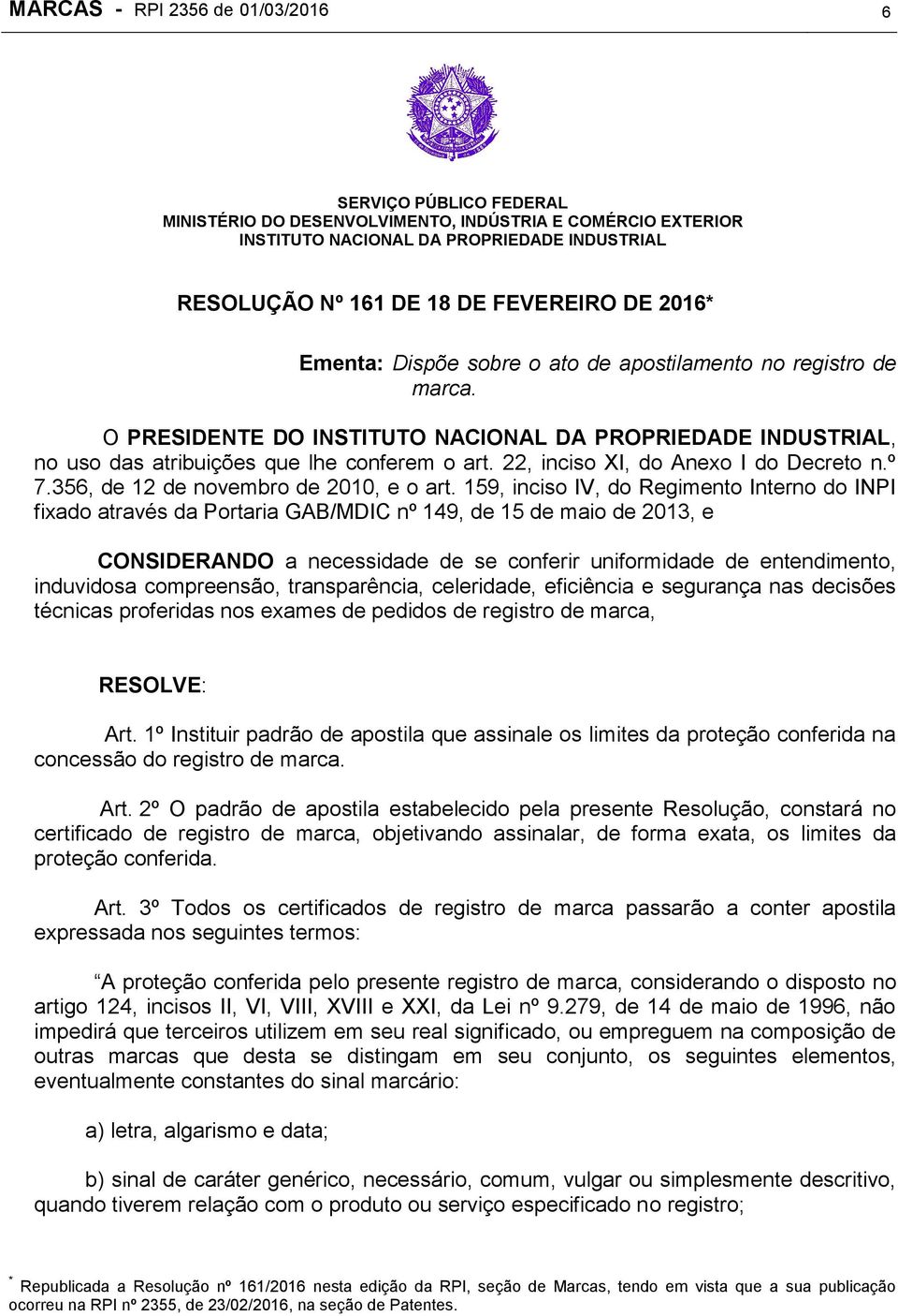 22, inciso XI, do Anexo I do Decreto n.º 7.356, de 12 de novembro de 2010, e o art.