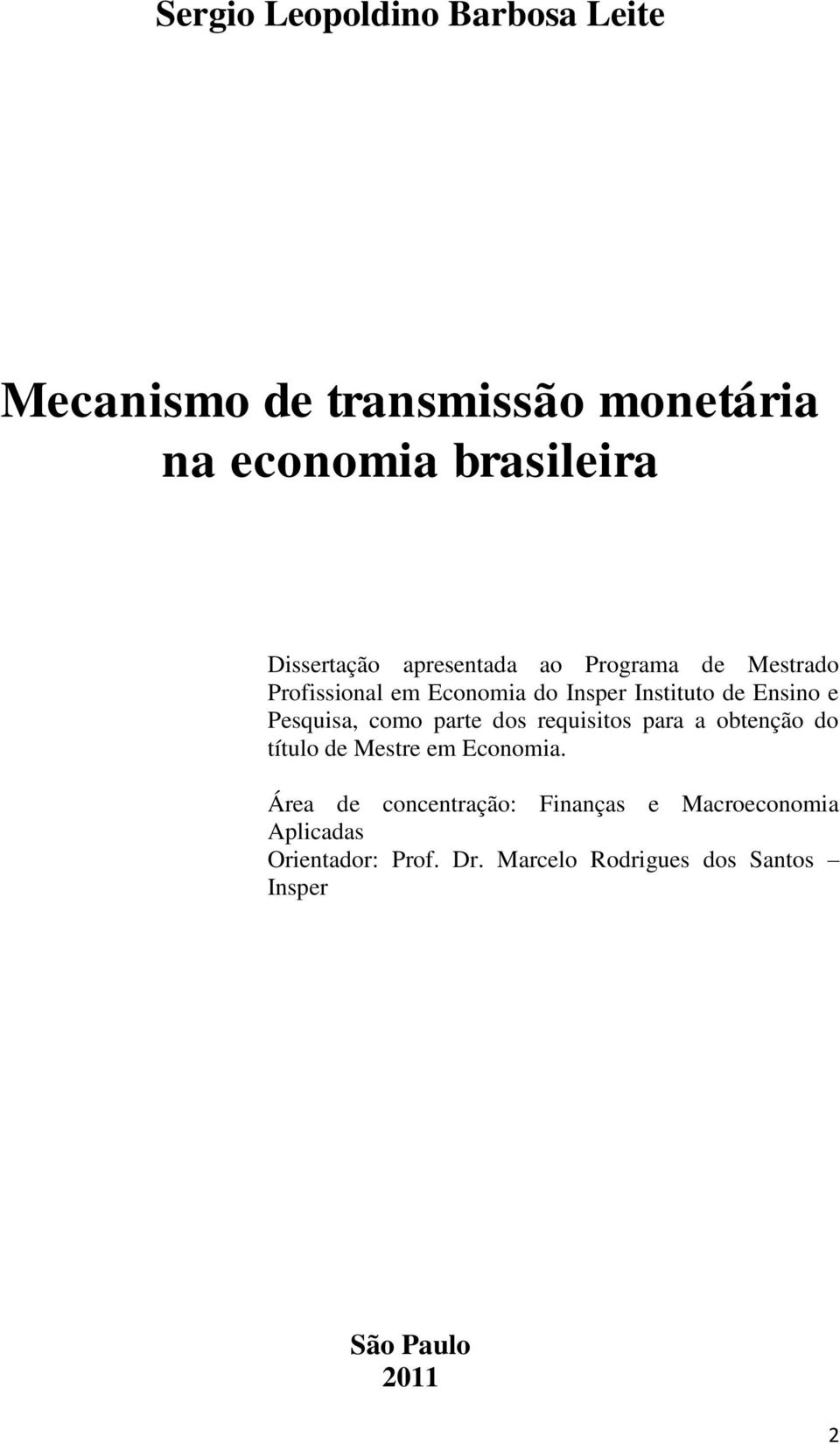 como parte dos requisitos para a obtenção do título de Mestre em Economia.