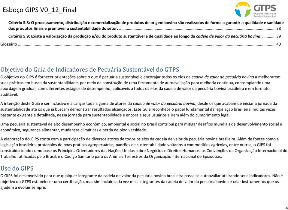 ... 38 9: Existe a valorização da produção e/ou do produto sustentável e de qualidade ao longo da cadeia de valor da pecuária bovina.... 39 Glossário.