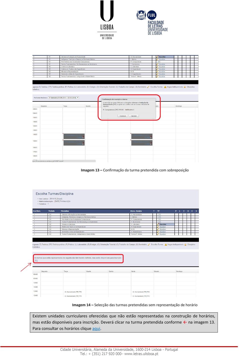 estão representadas na construção de horários, mas estão disponíveis para inscrição.