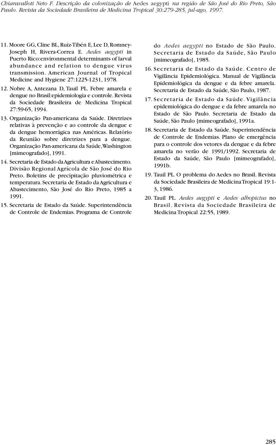 Revista da Sociedade Brasileira de Medicina Tropical 27:59-65, 1994. 13. Organização Pan-americana da Saúde.