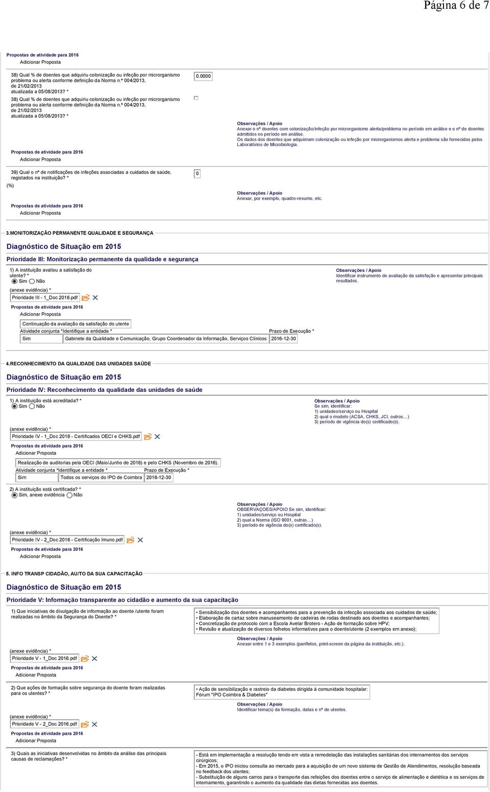 * 39) Qual o nº de notificações de infeções associadas a cuidados de saúde, registados na instituição? * (%).