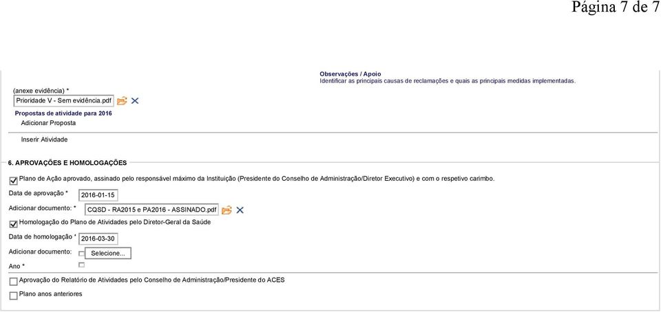 respetivo carimbo. Data de aprovação * 216-1-15 Adicionar documento: * CQSD - RA215 e PA216 - ASSINADO.