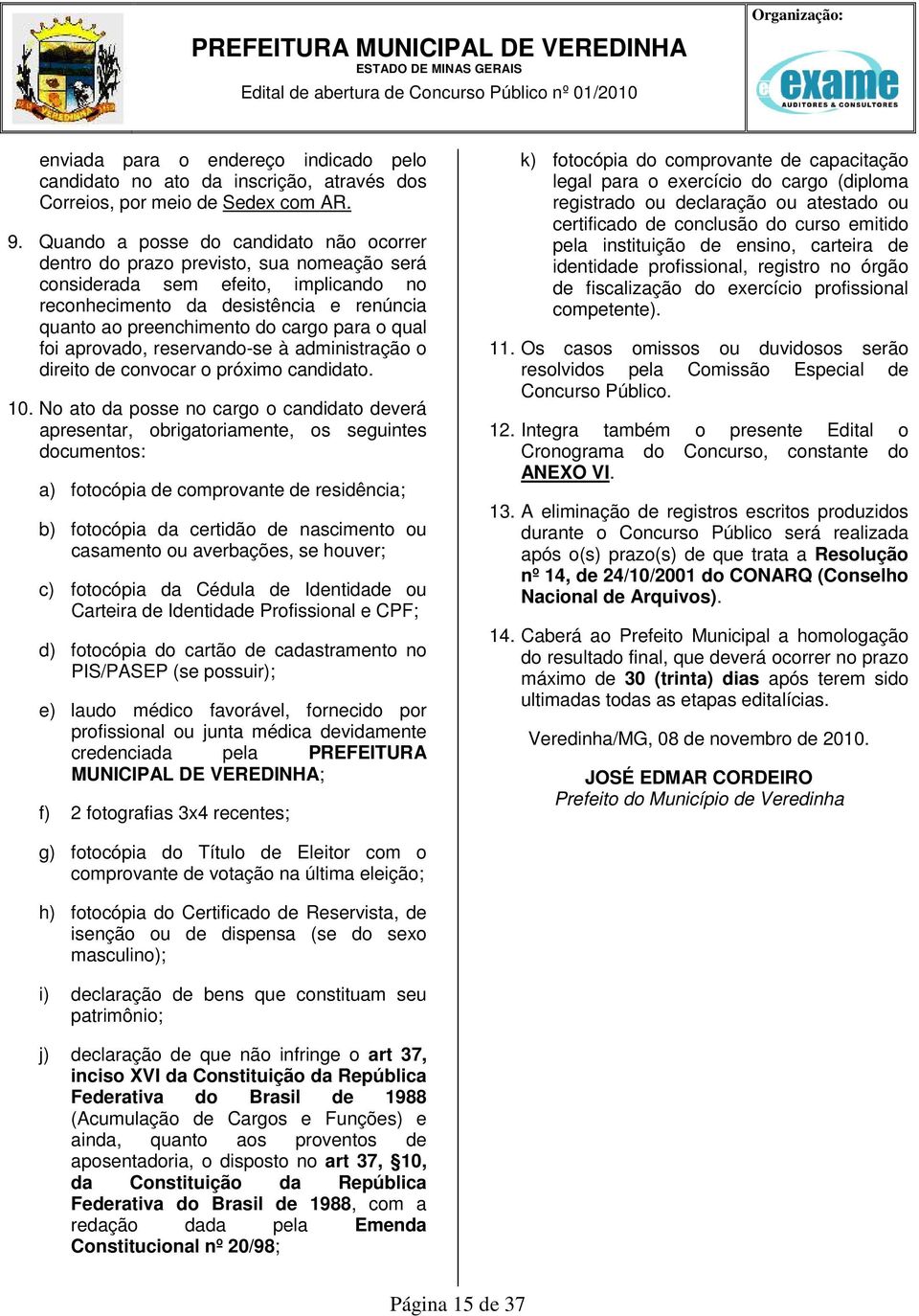 para o qual foi aprovado, reservando-se à administração o direito de convocar o próximo candidato.