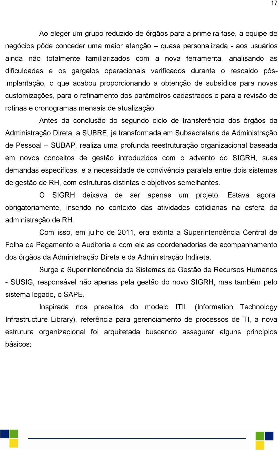 refinamento dos parâmetros cadastrados e para a revisão de rotinas e cronogramas mensais de atualização.