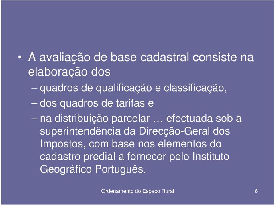 superintendência da Direcção-Geral dos Impostos, com base nos elementos do cadastro