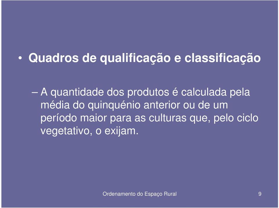 anterior ou de um período maior para as culturas que,