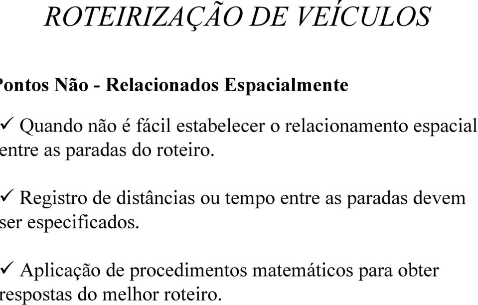 Registro de distâncias ou tempo entre as paradas devem er especificados.