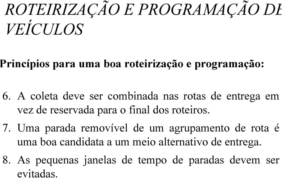 A coleta deve ser combinada nas rotas de entrega em vez de reservada para o final dos