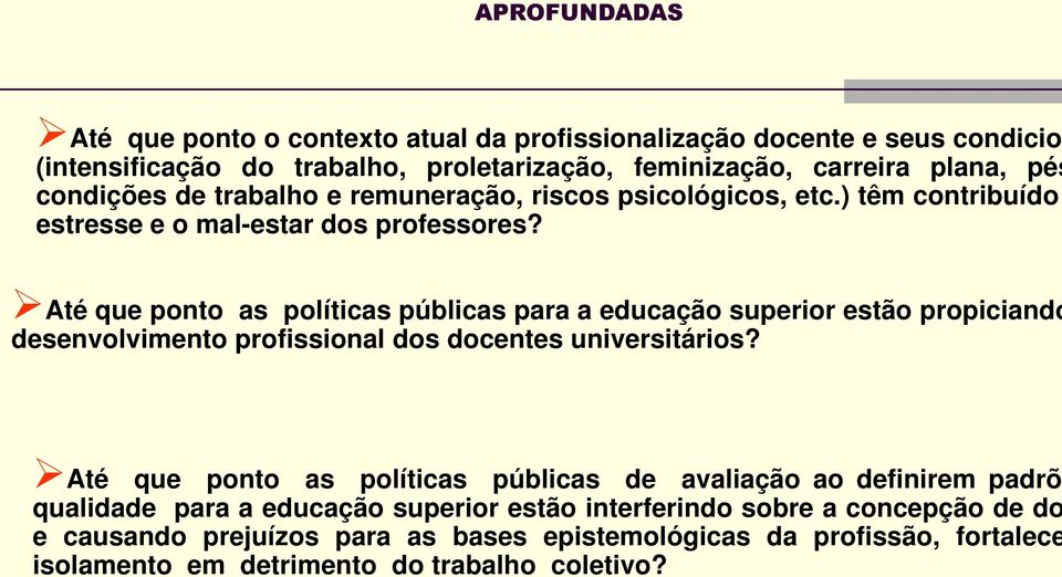 Até que ponto as políticas públicas para a educação superior estão propiciando desenvolvimento profissional dos docentes universitários?