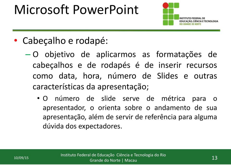 apresentação; O número de slide serve de métrica para o apresentador, o orienta sobre o