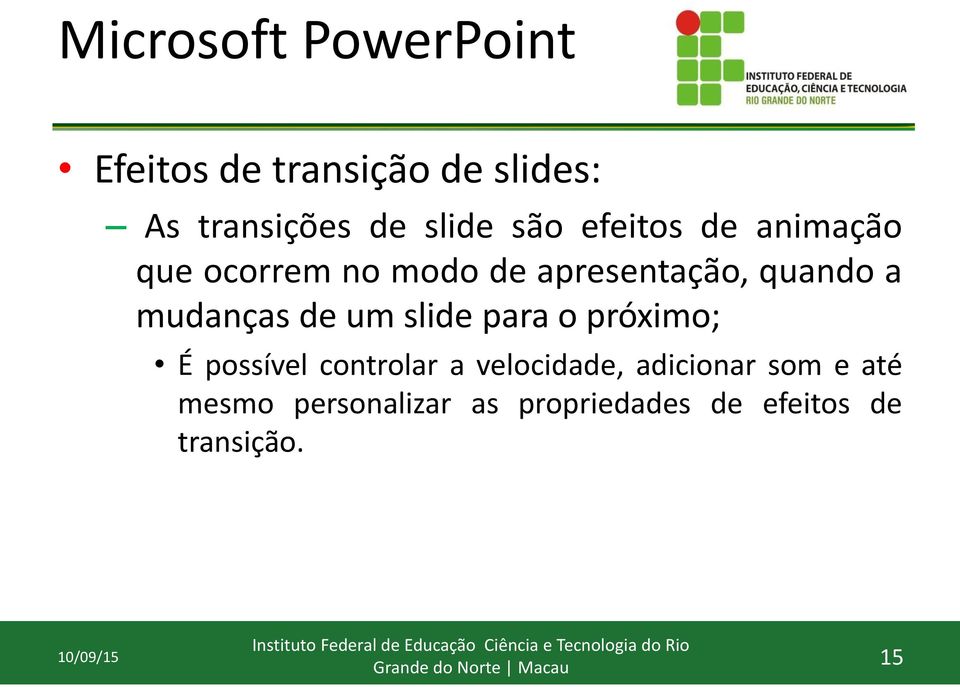 slide para o próximo; É possível controlar a velocidade, adicionar