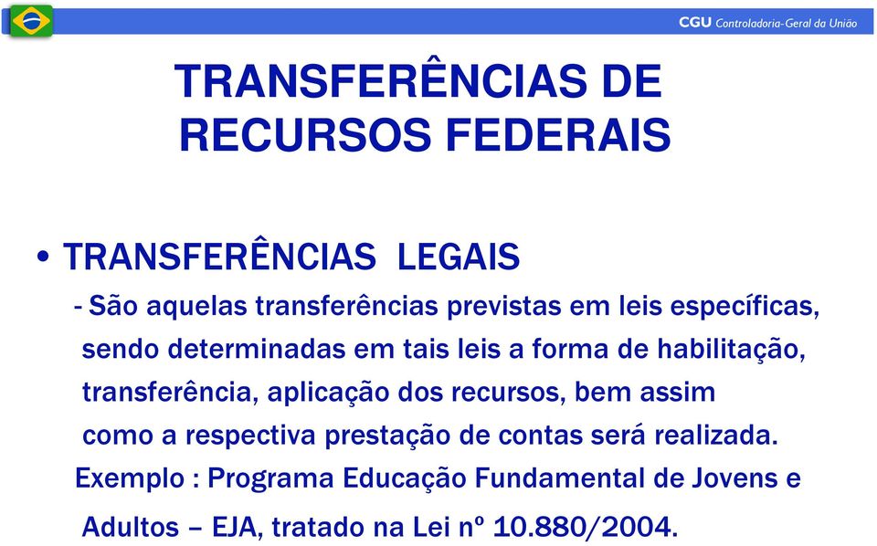 transferência, aplicação dos recursos, bem assim como a respectiva prestação de contas será