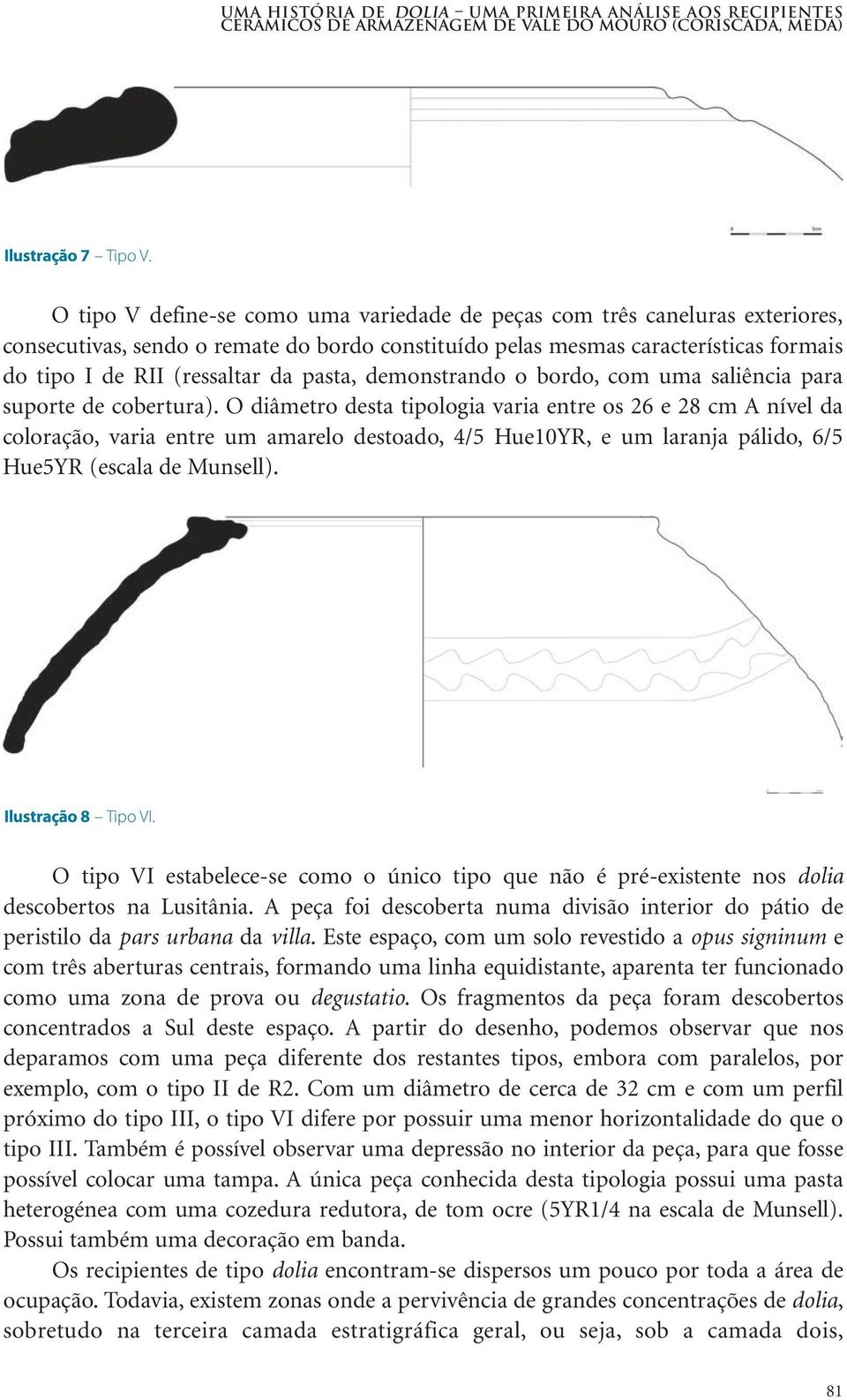 pasta, demonstrando o bordo, com uma saliência para suporte de cobertura).