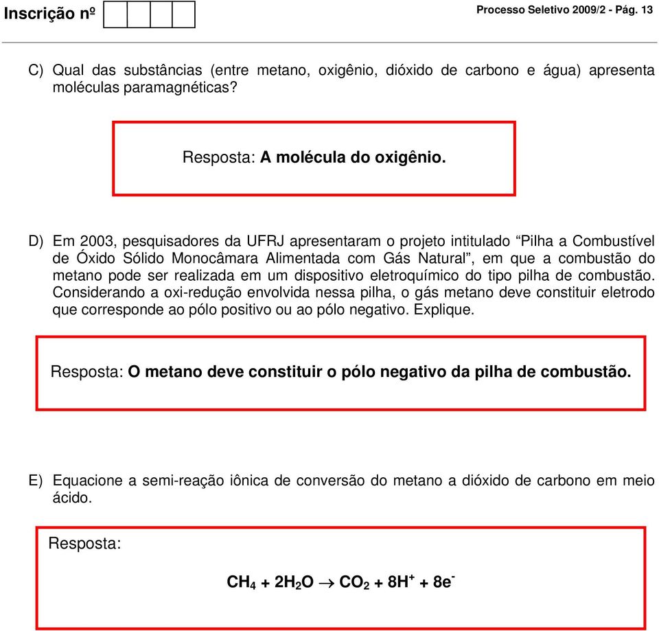 um dispositivo eletroquímico do tipo pilha de combustão.