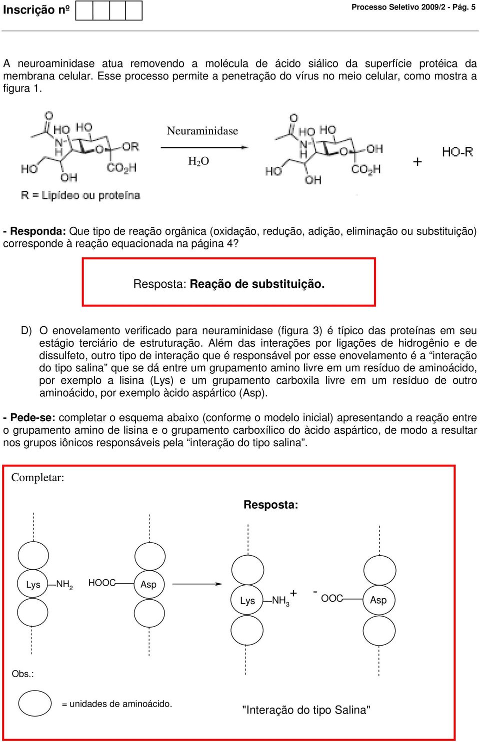 Neuraminidase 2 - Responda: Que tipo de reação orgânica (oidação, redução, adição, eliminação ou substituição) corresponde à reação equacionada na página 4? Resposta: Reação de substituição.