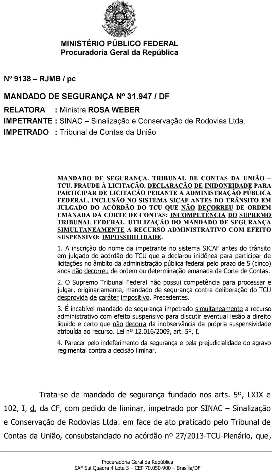 DECLARAÇÃO DE INIDONEIDADE PARA PARTICIPAR DE LICITAÇÃO PERANTE A ADMINISTRAÇÃO PÚBLICA FEDERAL.