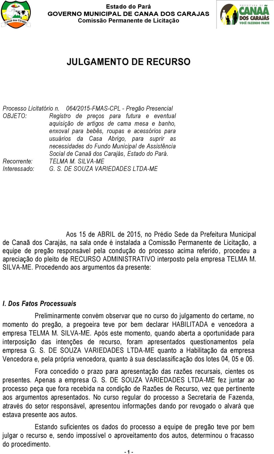 Abrigo, para suprir as necessidades do Fundo Municipal de Assistência So