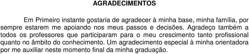 Agradeço também a todos os professores que participaram para o meu crescimento tanto