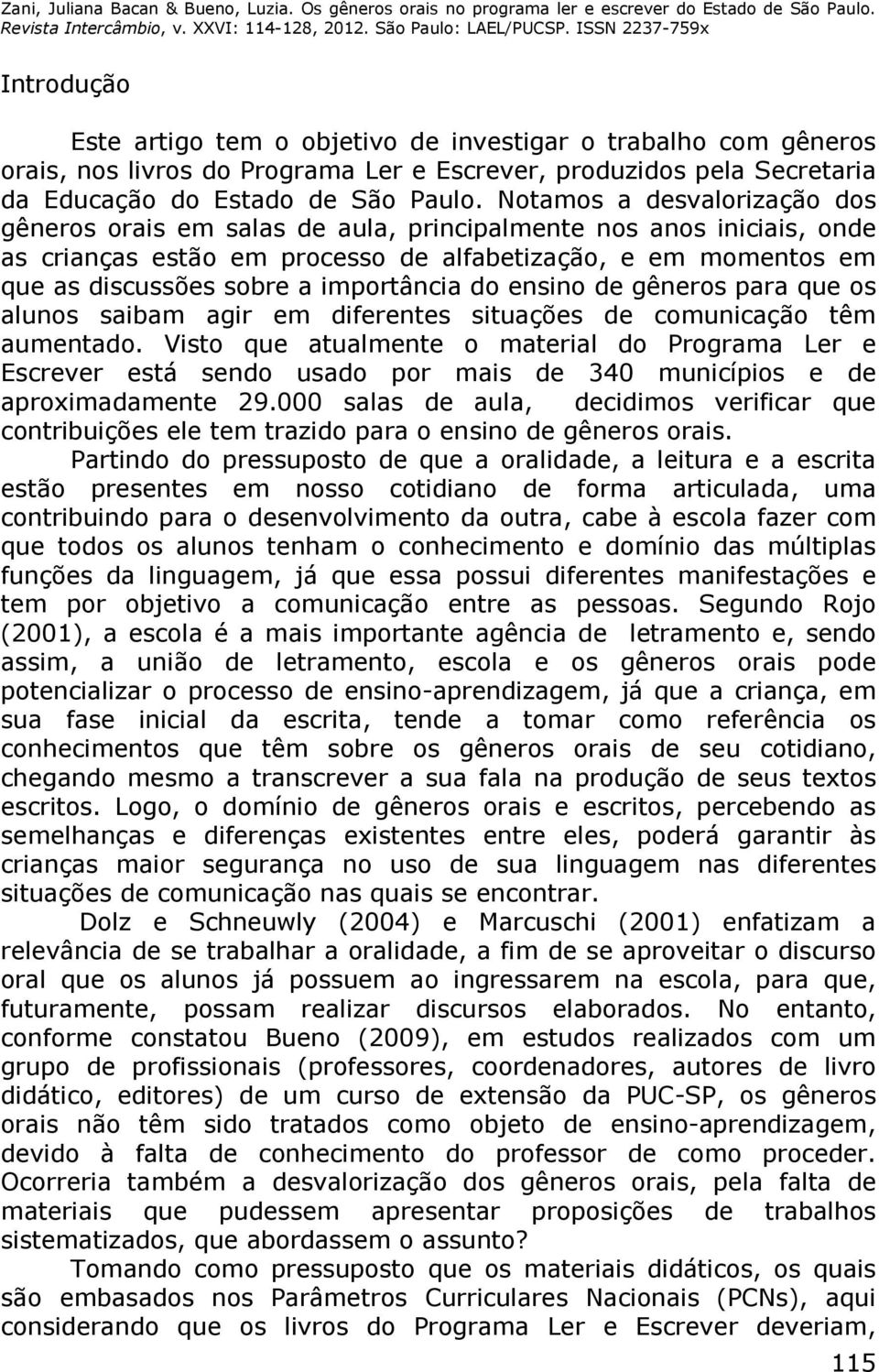 importância do ensino de gêneros para que os alunos saibam agir em diferentes situações de comunicação têm aumentado.