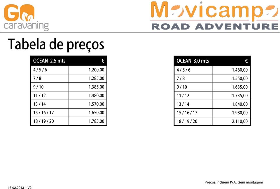 480,00 11 / 12 1.735,00 13 / 14 1.570,00 13 / 14 1.840,00 15 / 16 / 17 1.