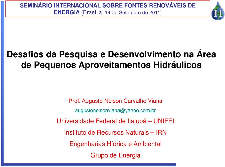 Prof. Augusto Nelson Carvalho Viana augustonelsonviana@yahoo.com.