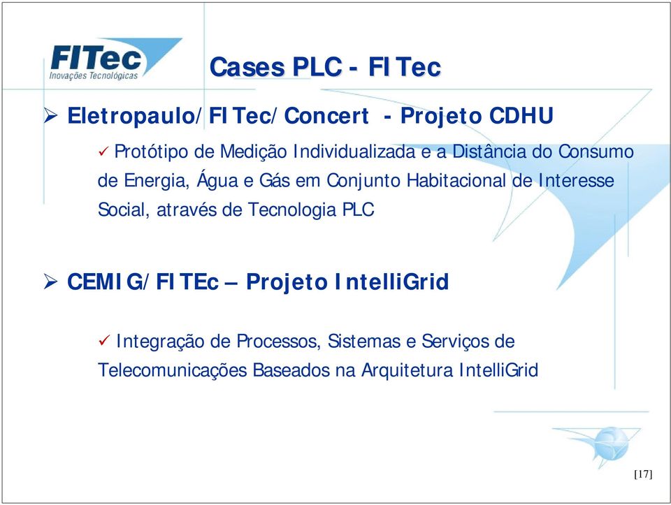 Interesse Social, através de Tecnologia PLC ¾ CEMI G/ FI TEc Projeto I ntelligrid 9