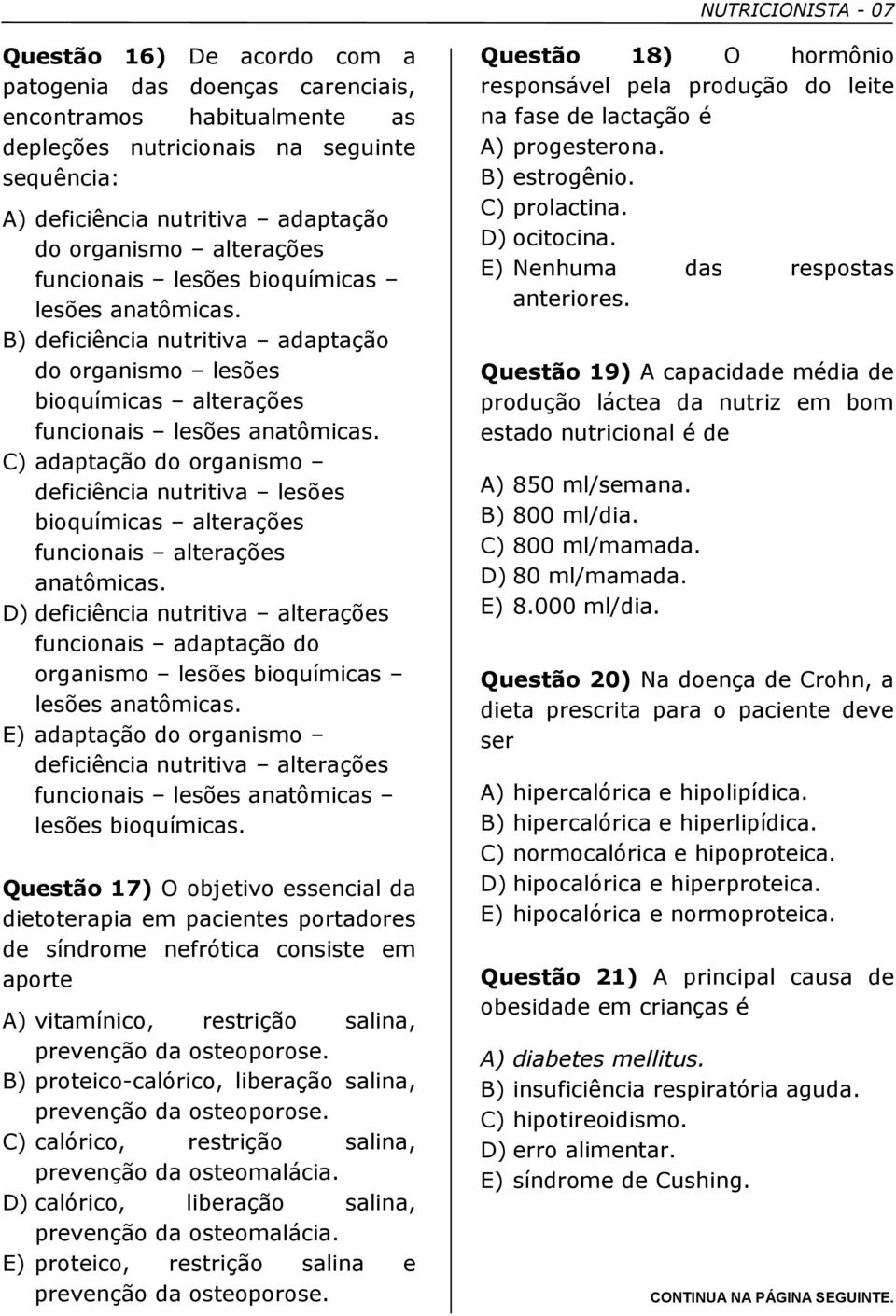 C) adaptação do organismo deficiência nutritiva lesões bioquímicas alterações funcionais alterações anatômicas.