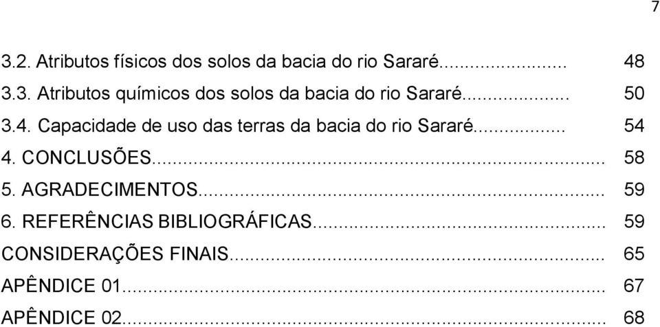 .. 58 5. AGRADECIMENTOS... 59 6. REFERÊNCIAS BIBLIOGRÁFICAS.