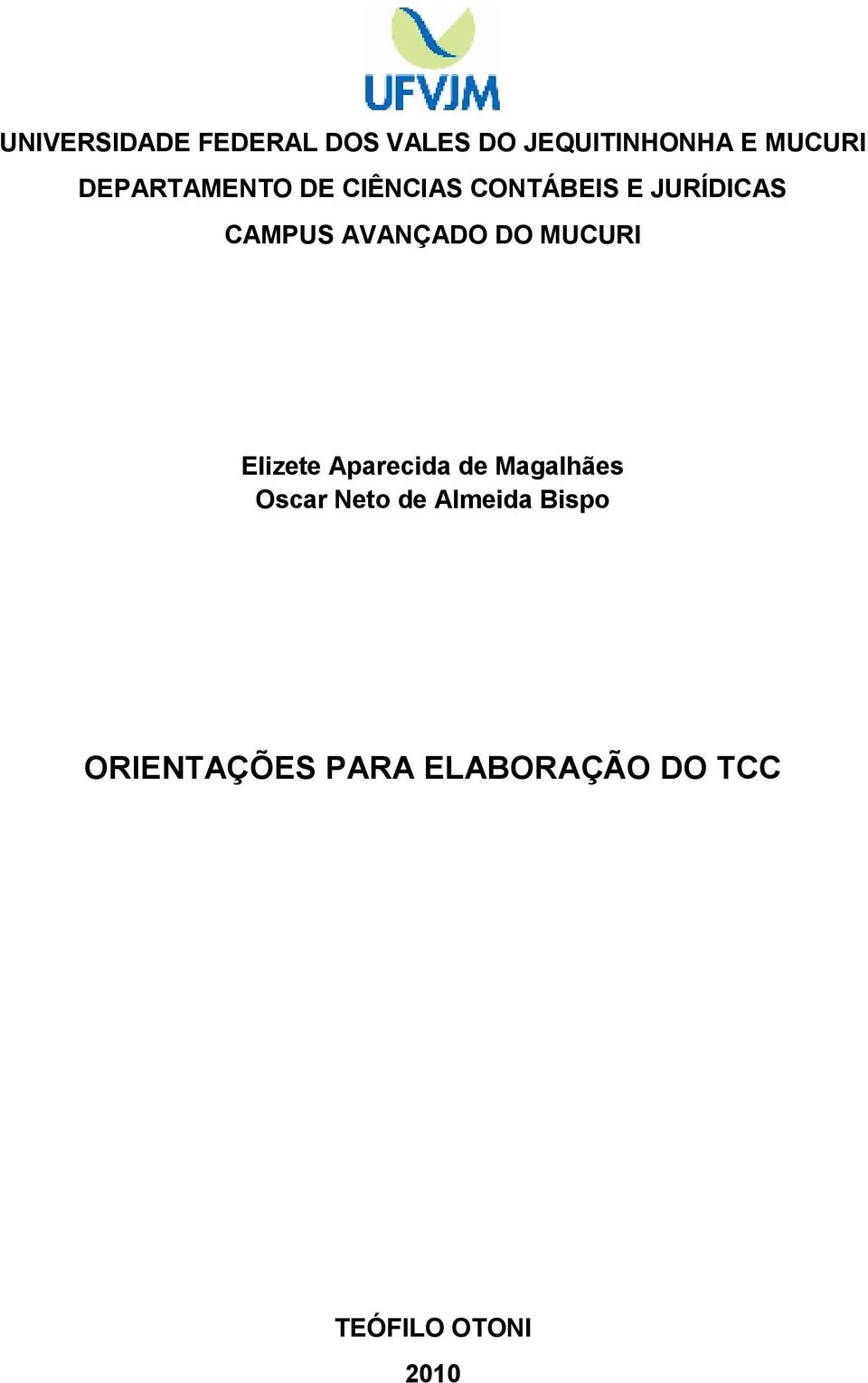 AVANÇADO DO MUCURI Elizete Aparecida de Magalhães Oscar Neto