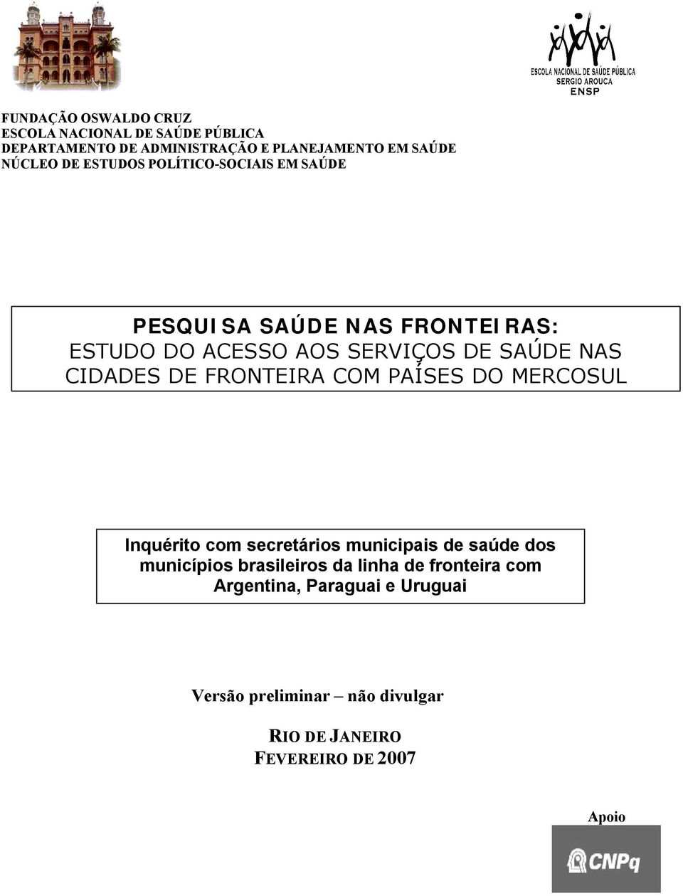 CIDADES DE FRONTEIRA COM PAÍSES DO MERCOSUL Inquérito com secretários municipais de saúde dos municípios brasileiros