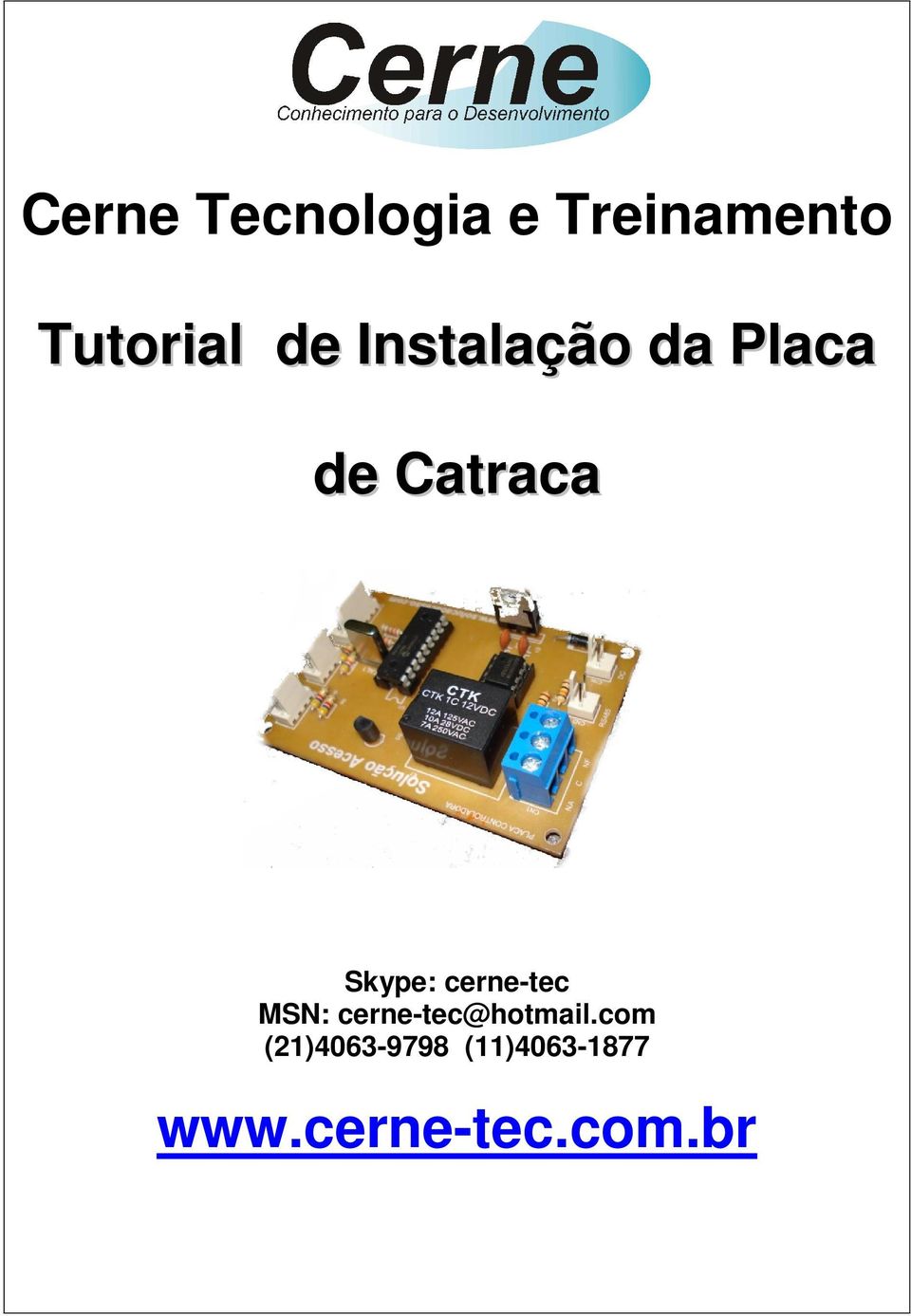 cerne-tec MSN: cerne-tec@hotmail.