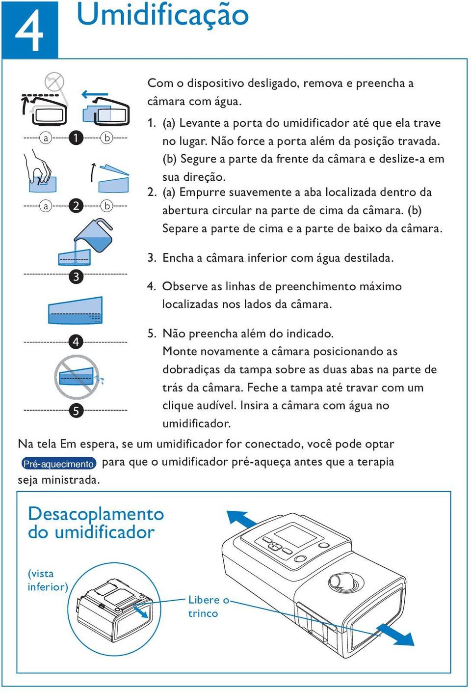 (b) Separe a parte de cima e a parte de baixo da câmara. 3. Encha a câmara inferior com água destilada. 4. bserve as linhas de preenchimento máximo localizadas nos lados da câmara. 5.