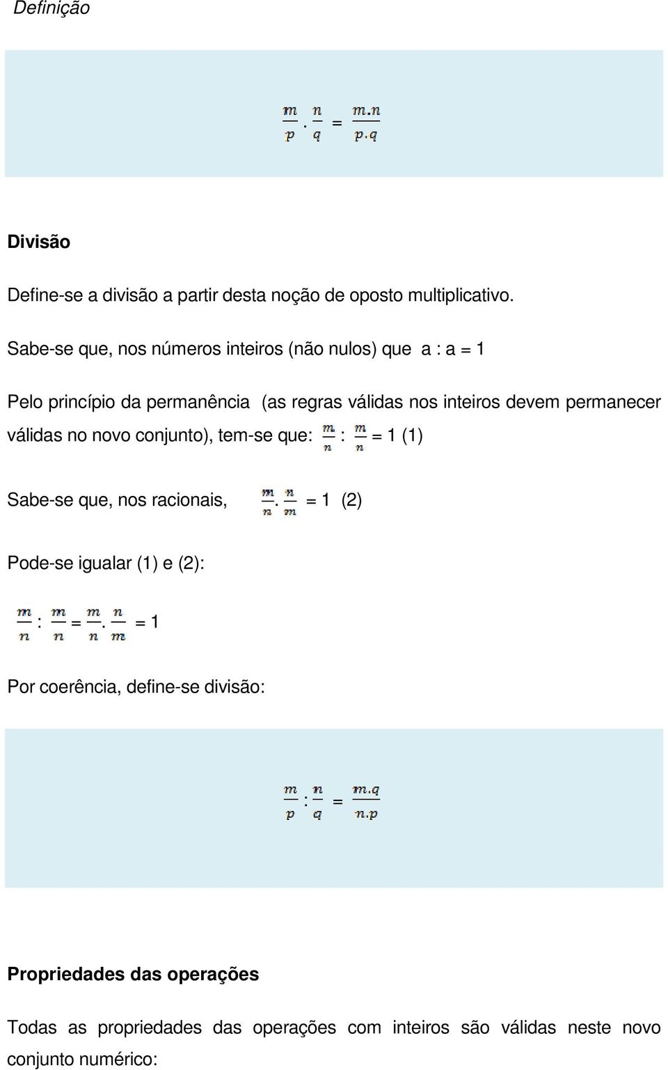 devem permanecer válidas no novo conjunto), tem-se que: : = 1 (1) Sabe-se que, nos racionais,.