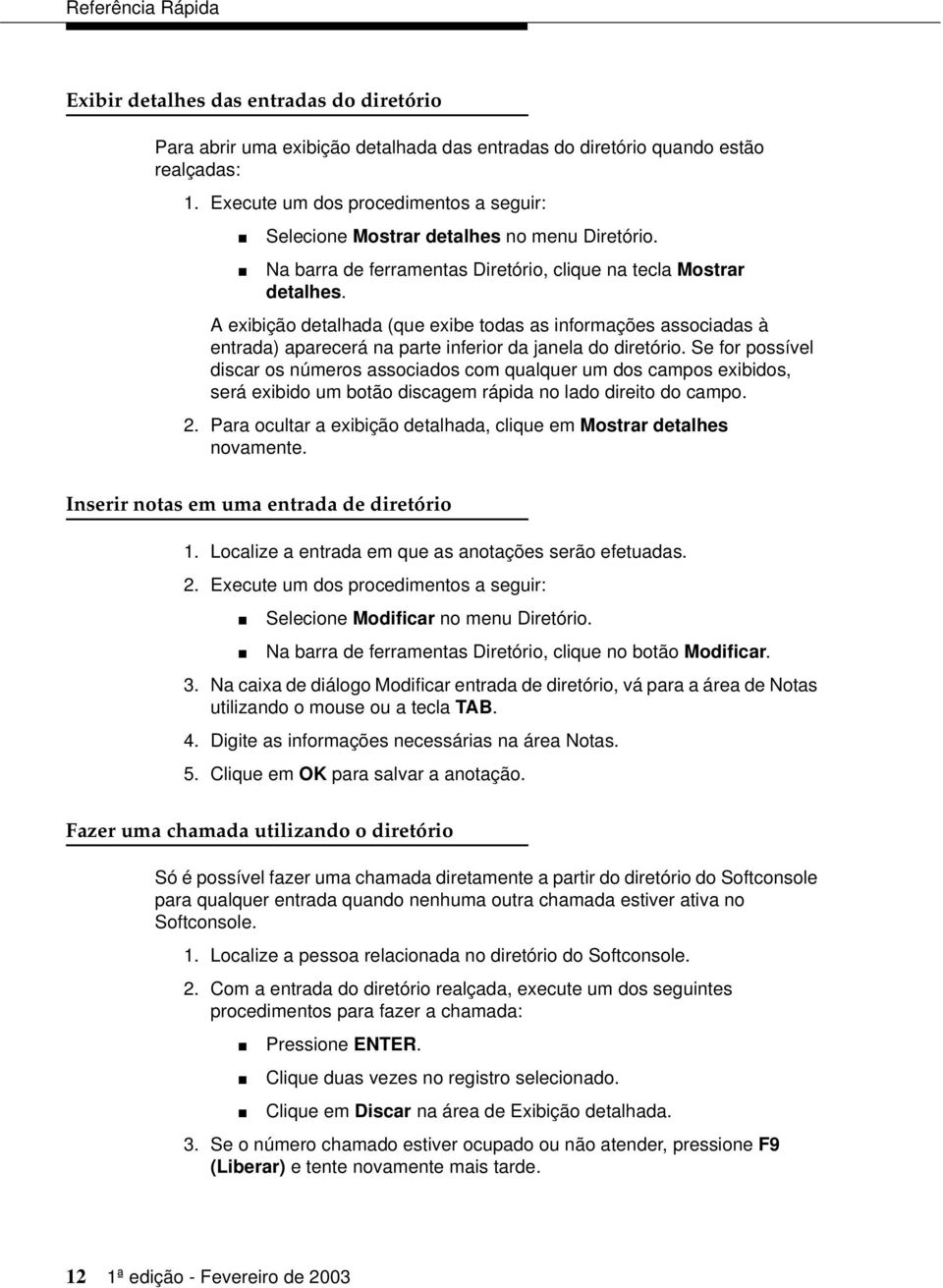 A exibição detalhada (que exibe todas as informações associadas à entrada) aparecerá na parte inferior da janela do diretório.