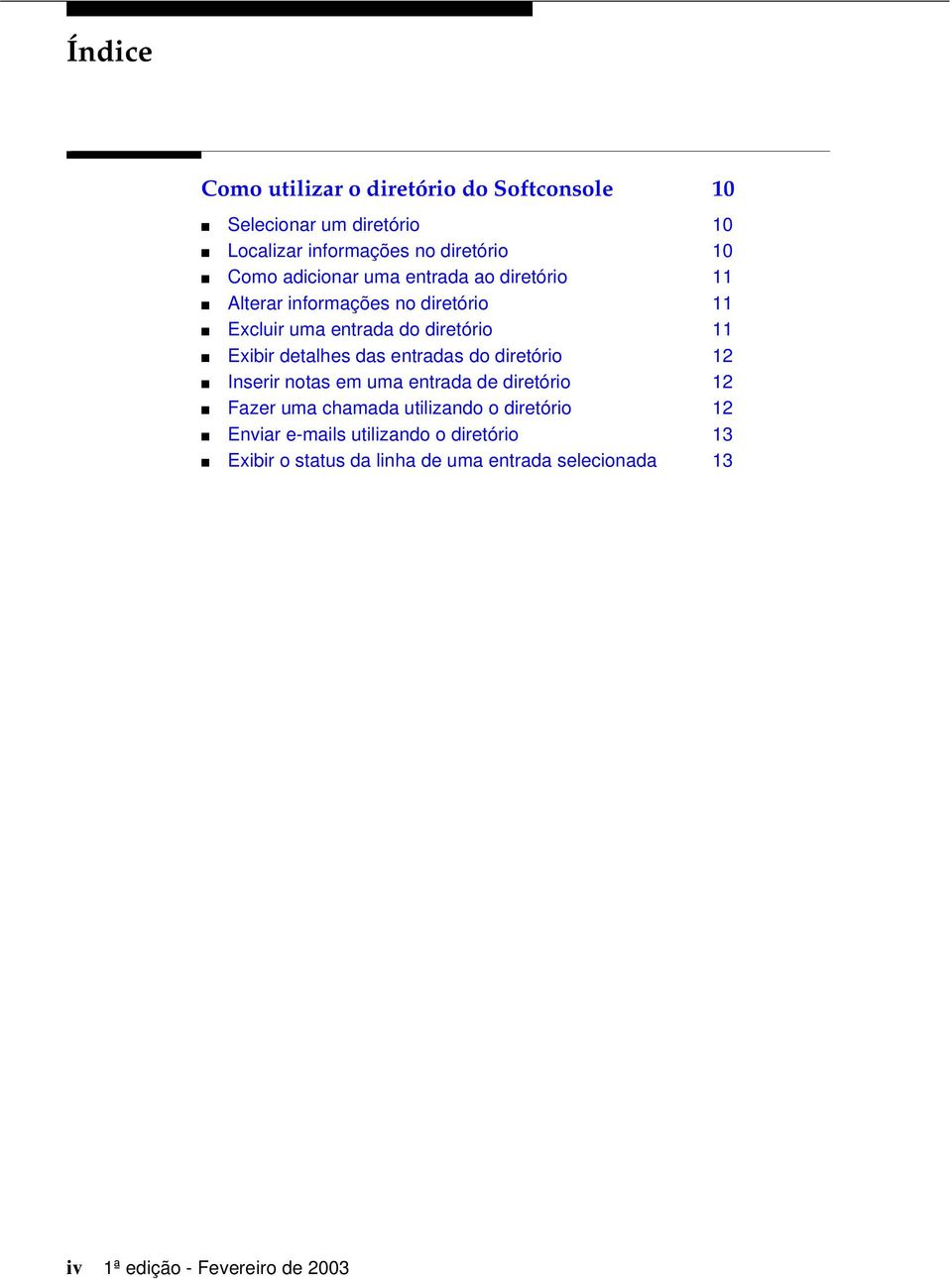 detalhes das entradas do diretório 12 Inserir notas em uma entrada de diretório 12 Fazer uma chamada utilizando o diretório