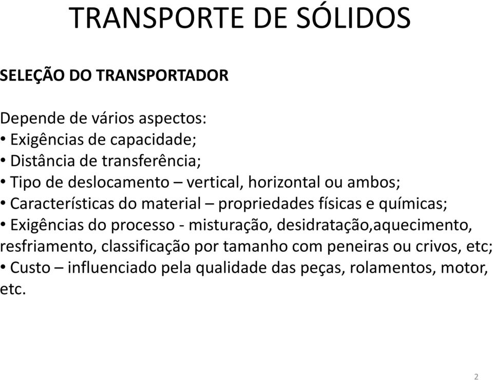 propriedades físicas e químicas; Exigências do processo -misturação, desidratação,aquecimento,