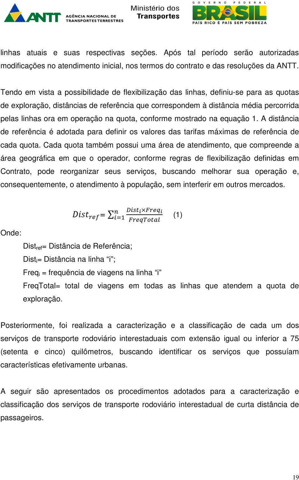 operação na quota, conforme mostrado na equação 1. A distância de referência é adotada para definir os valores das tarifas máximas de referência de cada quota.