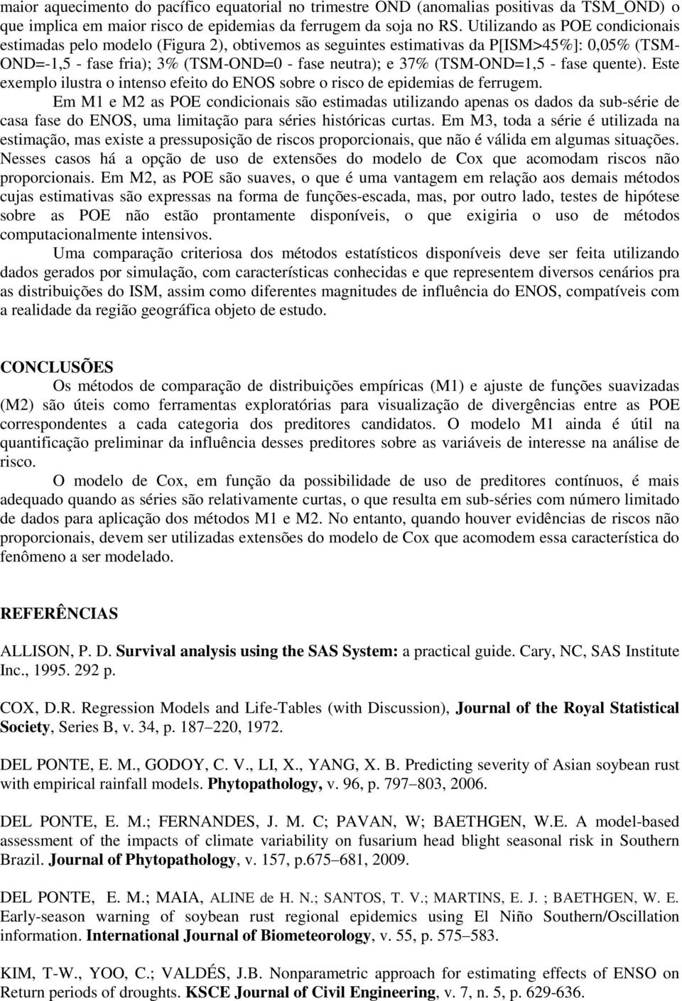 - fase quente). Este exemplo ilustra o intenso efeito do ENOS sobre o risco de epidemias de ferrugem.