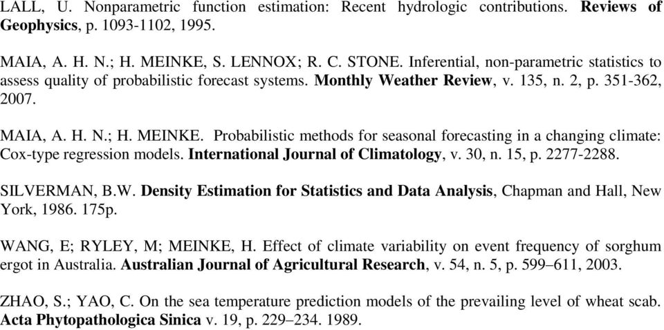 Probabilistic methods for seasonal forecasting in a changing climate: Cox-type regression models. International Journal of Climatology, v. 30, n. 15, p. 2277-2288. SILVERMAN, B.W.
