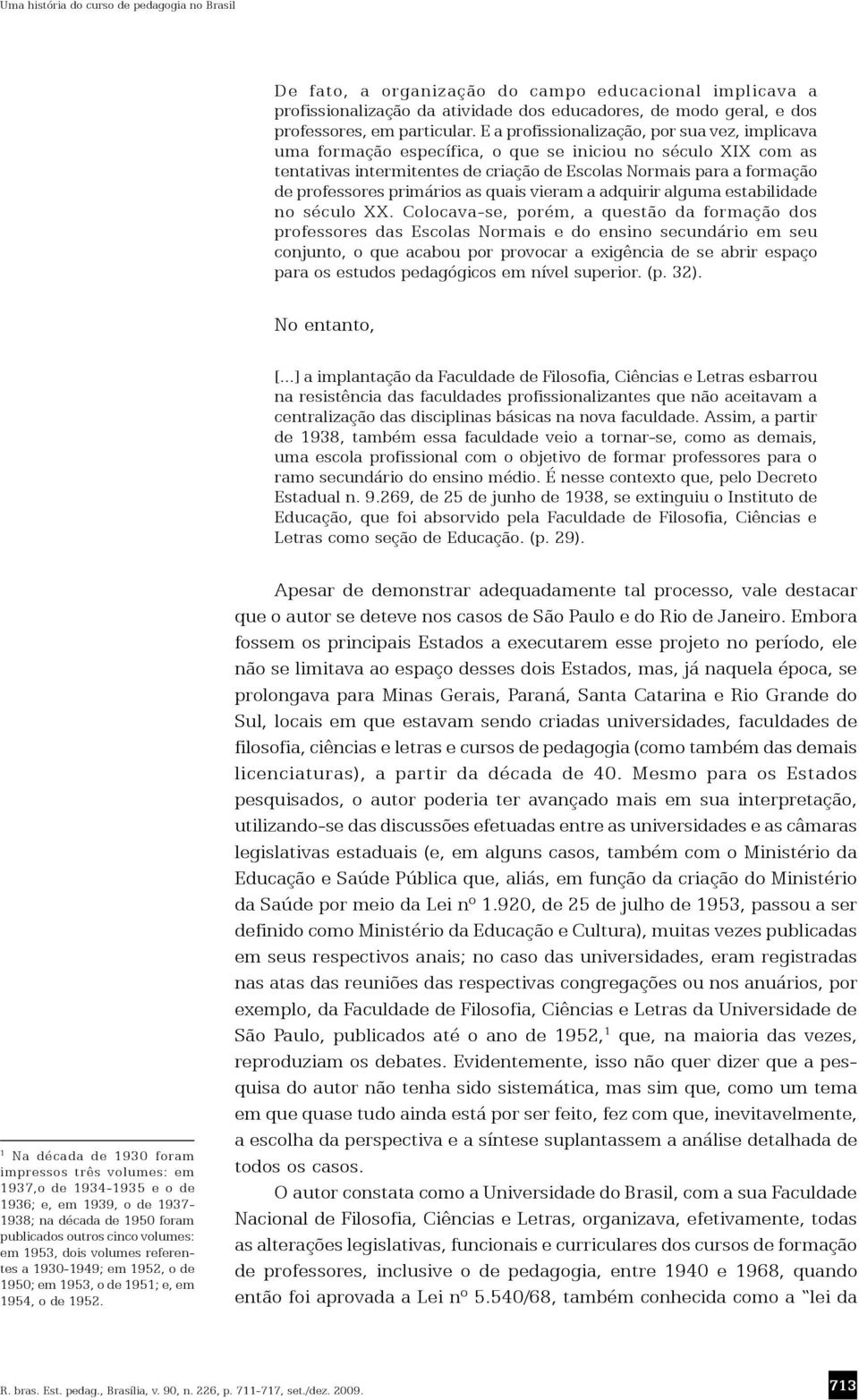 primários as quais vieram a adquirir alguma estabilidade no século XX.