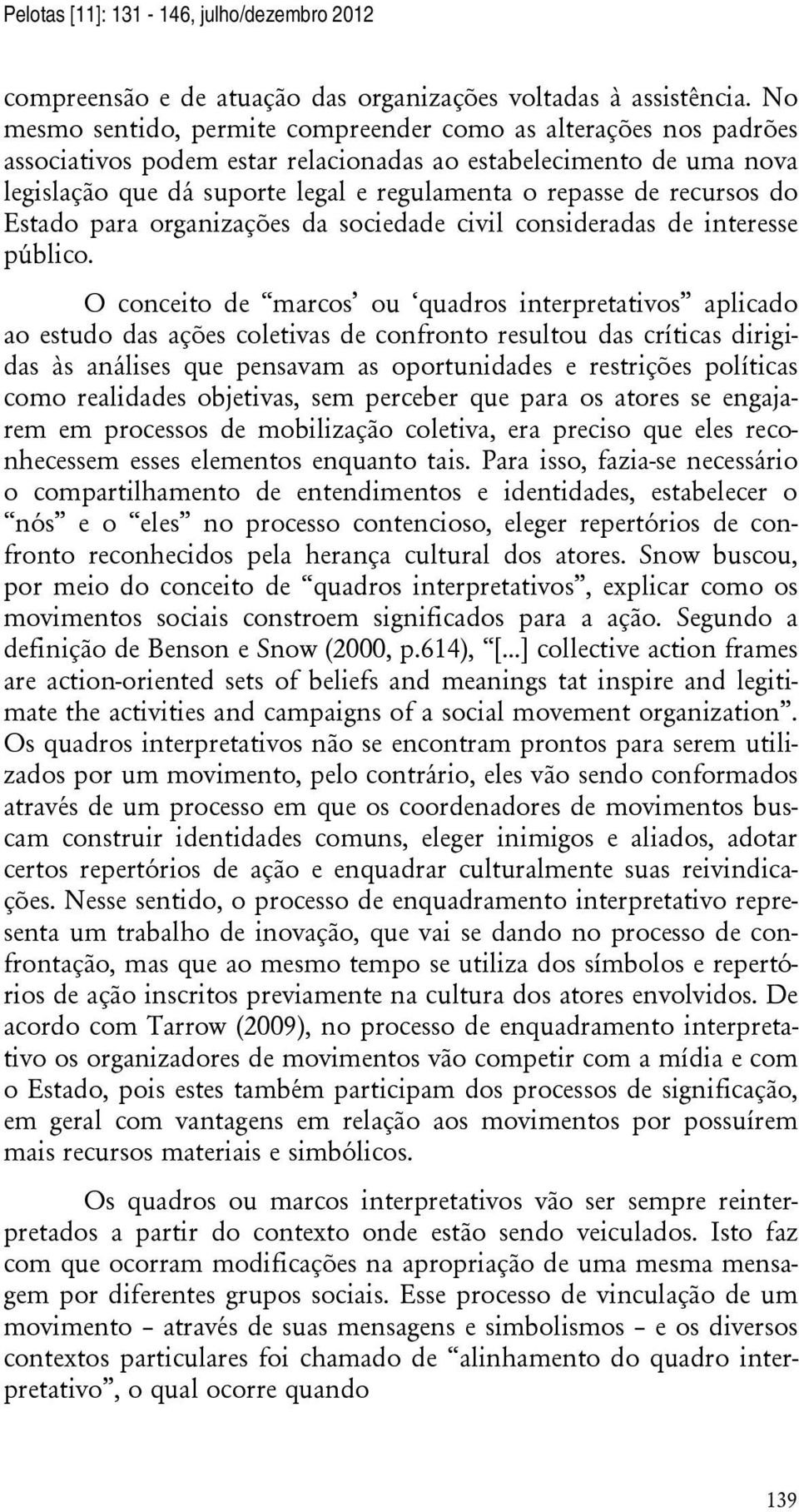 recursos do Estado para organizações da sociedade civil consideradas de interesse público.