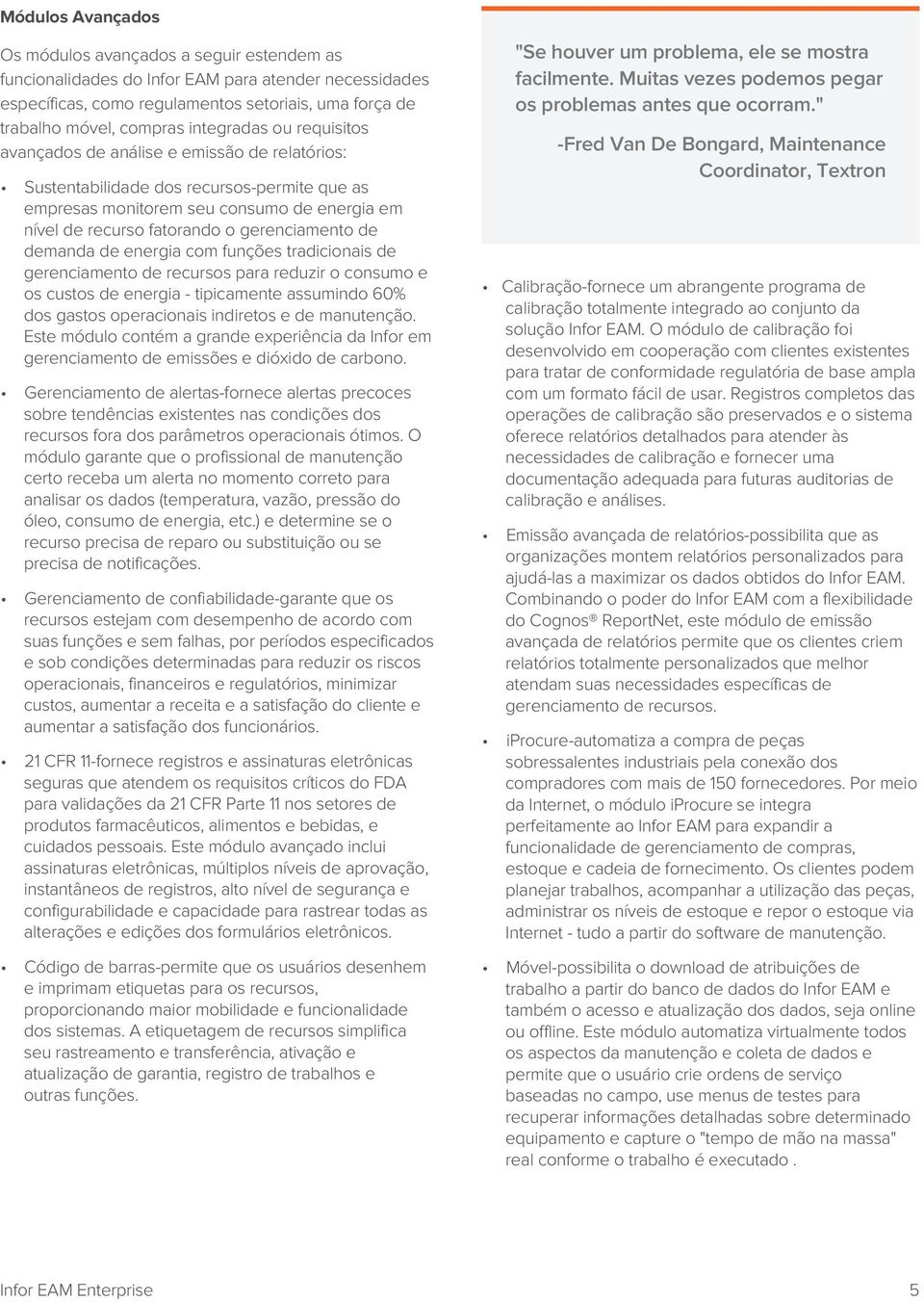 gerenciamento de demanda de energia com funções tradicionais de gerenciamento de recursos para reduzir o consumo e os custos de energia - tipicamente assumindo 60% dos gastos operacionais indiretos e