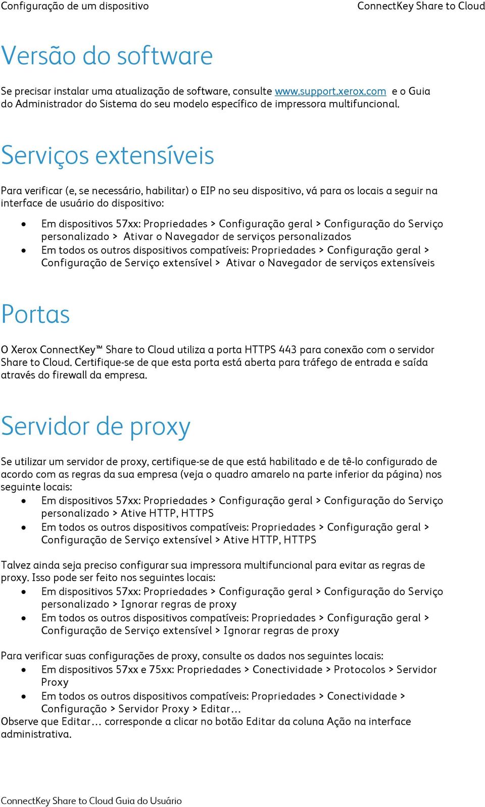 Serviços extensíveis Para verificar (e, se necessário, habilitar) o EIP no seu dispositivo, vá para os locais a seguir na interface de usuário do dispositivo: Em dispositivos 57xx: Propriedades >