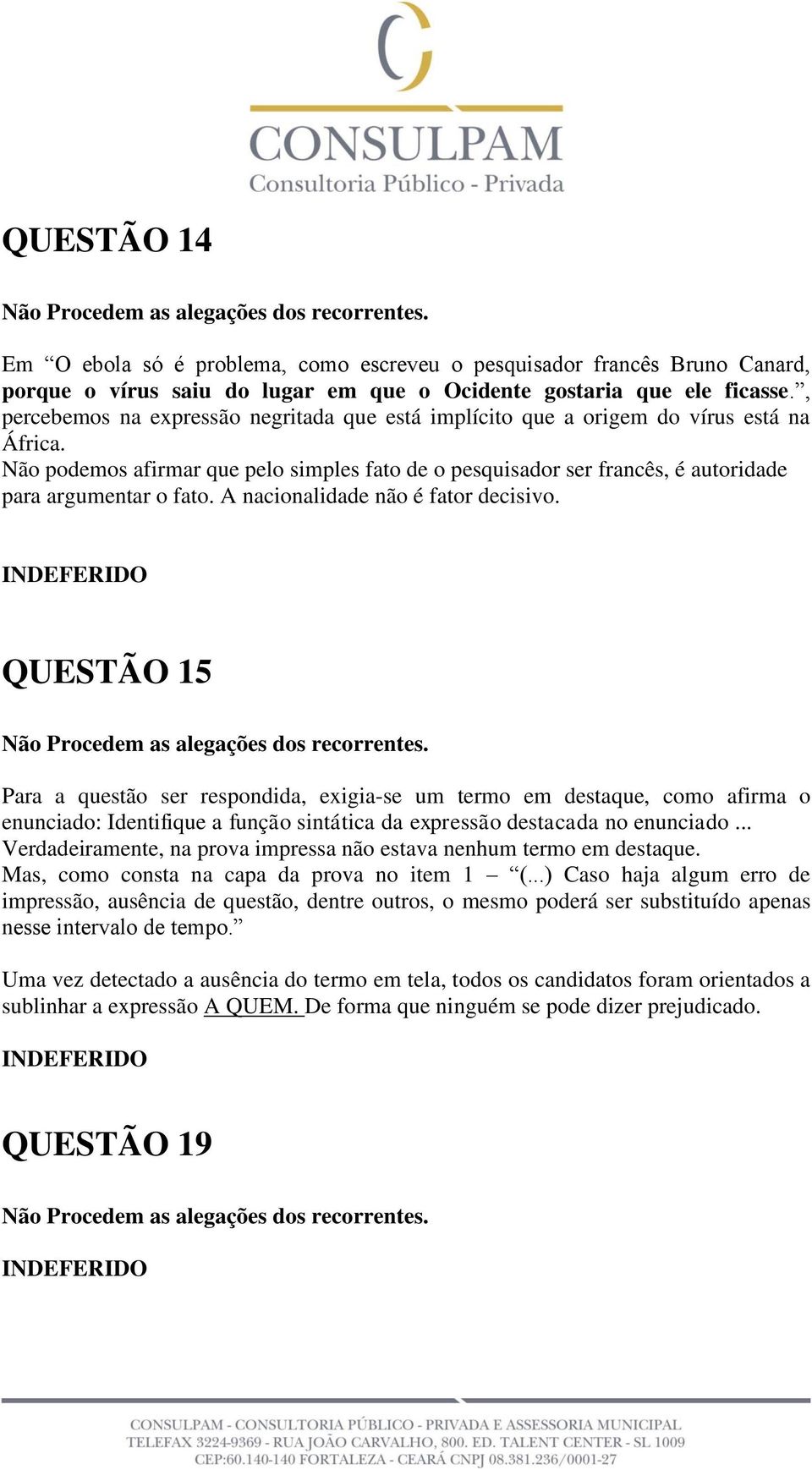 Não podemos afirmar que pelo simples fato de o pesquisador ser francês, é autoridade para argumentar o fato. A nacionalidade não é fator decisivo.