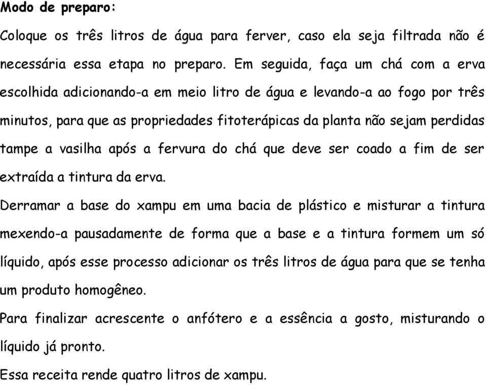 vasilha após a fervura do chá que deve ser coado a fim de ser extraída a tintura da erva.